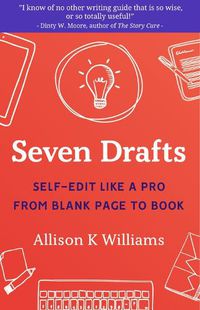 Cover image for Seven Drafts: Self-Edit Like a Pro from Blank Page to Book