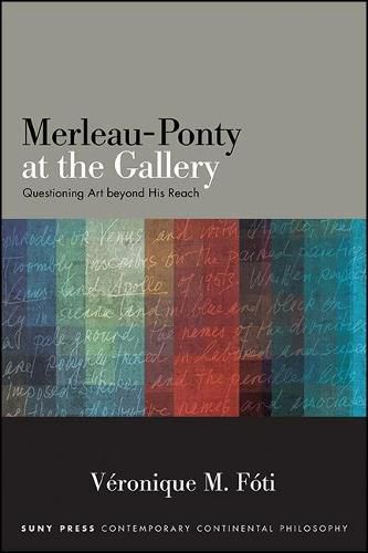 Merleau-Ponty at the Gallery: Questioning Art beyond His Reach