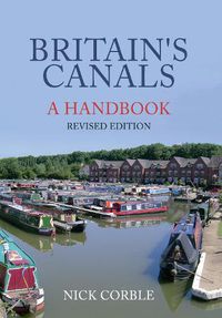 Cover image for Britain's Canals: A Handbook Revised Edition