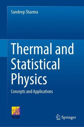 Cover image for Thermal and Statistical Physics: Concepts and Applications