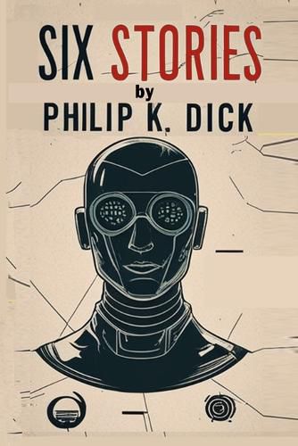 Cover image for Six Stories by Philip K. Dick