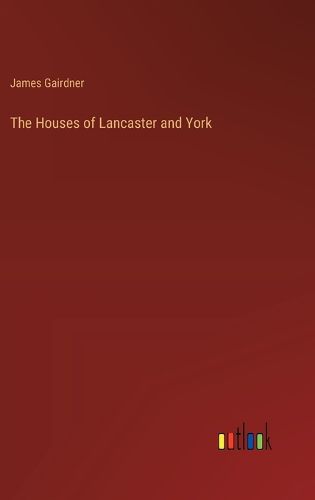 The Houses of Lancaster and York