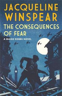 Cover image for The Consequences of Fear: A spellbinding wartime mystery
