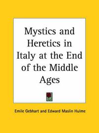 Cover image for Mystics and Heretics in Italy at the End of the Middle Ages