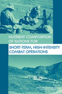 Cover image for Nutrient Composition of Rations for Short-Term, High-Intensity Combat Operations