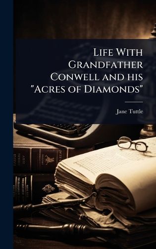 Cover image for Life With Grandfather Conwell and his "Acres of Diamonds"