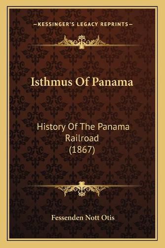 Cover image for Isthmus of Panama: History of the Panama Railroad (1867)