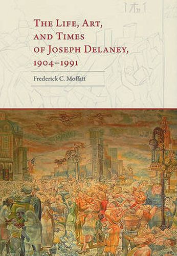 The Life, Art, and Times of Joseph Delaney, 1904-1991