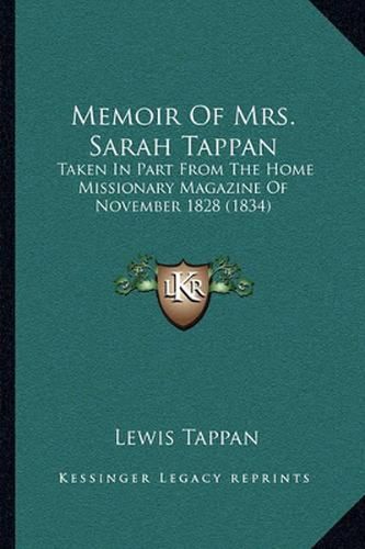 Memoir of Mrs. Sarah Tappan: Taken in Part from the Home Missionary Magazine of November 1828 (1834)