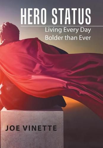 Cover image for Hero Status: Living Every Day Bolder than Ever