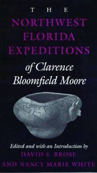 Cover image for The Northwest Florida Expeditions of Clarence Bloomfield Moore