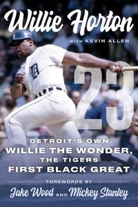 Cover image for Willie Horton: Detroit's Own Willie the Wonder, the Tigers' First Black Great