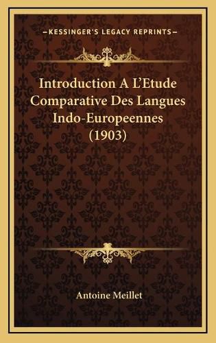 Cover image for Introduction A L'Etude Comparative Des Langues Indo-Europeennes (1903)