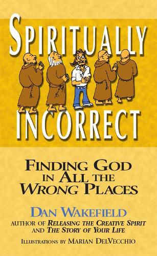 Cover image for Spiritually Incorrect: Finding God in All the Wrong Places