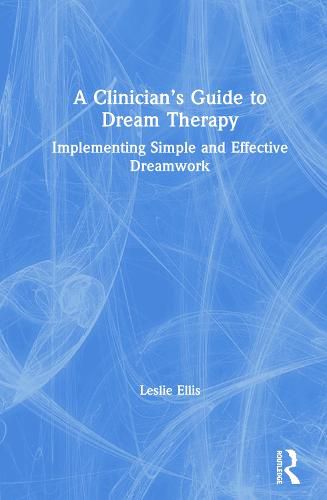 Cover image for A Clinician's Guide to Dream Therapy: Implementing Simple and Effective Dreamwork