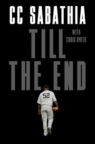 Cover image for Till the End: A Pitcher's Life