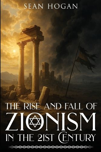 Cover image for The Rise and Fall of Zionism in the 21st Century