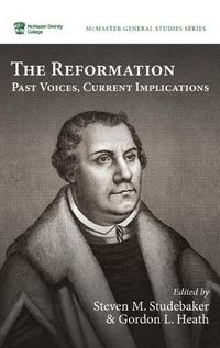 Cover image for The Reformation: Past Voices, Current Implications