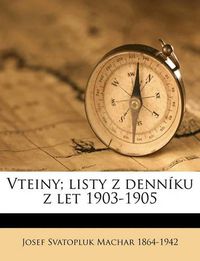 Cover image for Vteiny; Listy Z Dennku Z Let 1903-1905
