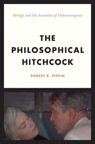 The Philosophical Hitchcock: Vertigo  and the Anxieties of Unknowingness