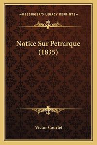 Cover image for Notice Sur Petrarque (1835)