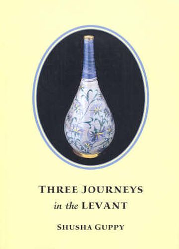 Cover image for Three Journeys in the Levant: Jordan, Syria, Lebanon