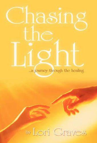 Cover image for Chasing the Light: ..a Journey Through the Healing