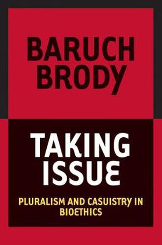 Cover image for Taking Issue: Pluralism and Casuistry in Bioethics