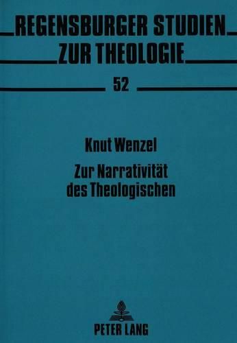 Cover image for Zur Narrativitaet Des Theologischen: Prolegomena Zu Einer Narrativen Texttheorie in Soteriologischer Hinsicht