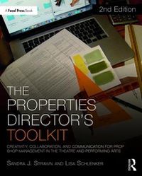 Cover image for The Properties Director's Toolkit: Managing a Prop Shop for Theatre