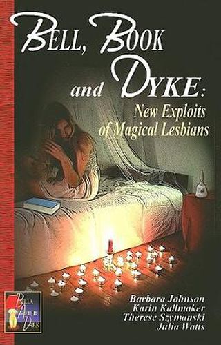 Bell, Book and Dyke Novellas: New Exploits of Magical Lesbians