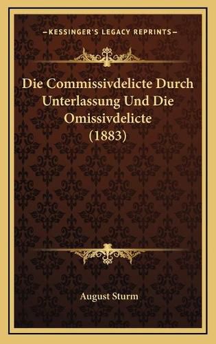 Cover image for Die Commissivdelicte Durch Unterlassung Und Die Omissivdelicte (1883)