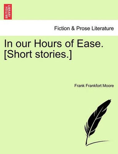 Cover image for In Our Hours of Ease. [Short Stories.]