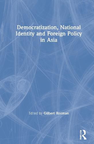 Democratization, National Identity and Foreign Policy in Asia