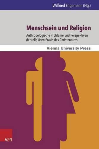 Cover image for Menschsein Und Religion: Anthropologische Probleme Und Perspektiven Der Religiosen Praxis Des Christentums