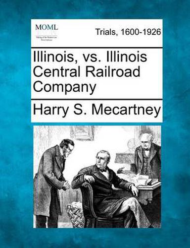 Cover image for Illinois, vs. Illinois Central Railroad Company