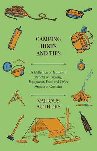 Cover image for Camping Hints and Tips - A Collection of Historical Articles on Packing, Equipment, Food and Other Aspects of Camping