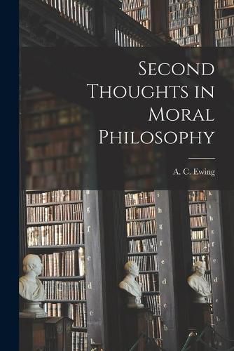 Cover image for Second Thoughts in Moral Philosophy