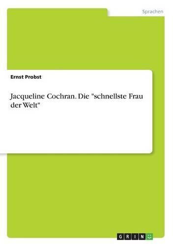 Cover image for Jacqueline Cochran. Die  schnellste Frau Der Welt