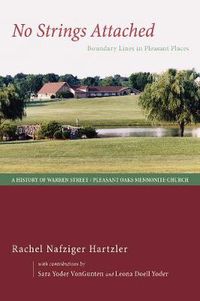 Cover image for No Strings Attached: Boundary Lines in Pleasant Places: A History of Warren Street / Pleasant Oaks Mennonite Church