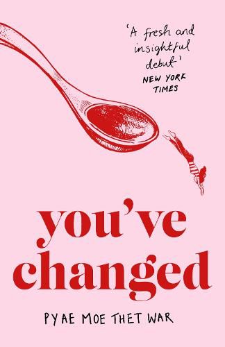 Cover image for You've Changed: Fake Accents, Feminism, and Other Comedies from Myanmar