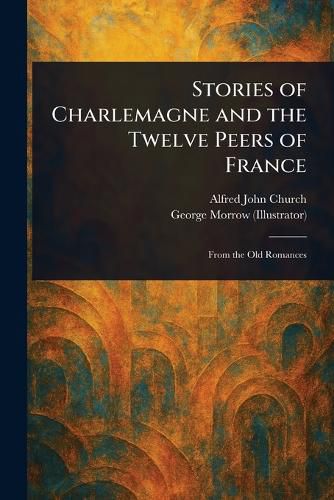 Cover image for Stories of Charlemagne and the Twelve Peers of France