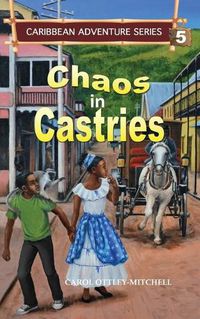 Cover image for Chaos in Castries: Caribbean Adventure Series Book 5