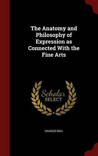 Cover image for The Anatomy and Philosophy of Expression as Connected with the Fine Arts