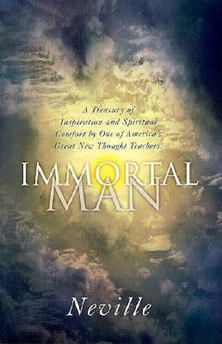 Cover image for Immortal Man: A Treasury of Inspiration and Spiritual Comfort by One of America's Great New Thought Teachers