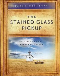 Cover image for The Stained Glass Pickup: Glimpses of God's Uncommon Wisdom