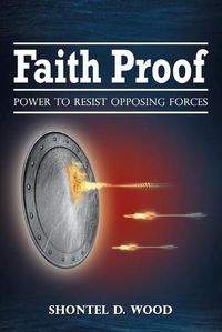 Cover image for Faith Proof: Power to Resist Opposing Forces