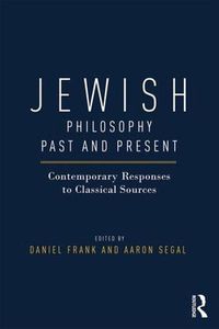 Cover image for Jewish Philosophy Past and Present: Contemporary Responses to Classical Sources