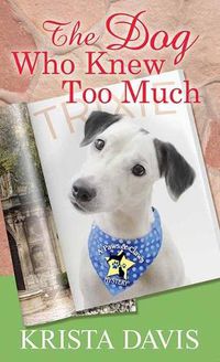 Cover image for The Dog Who Knew Too Much: A Paws and Claws Mystery
