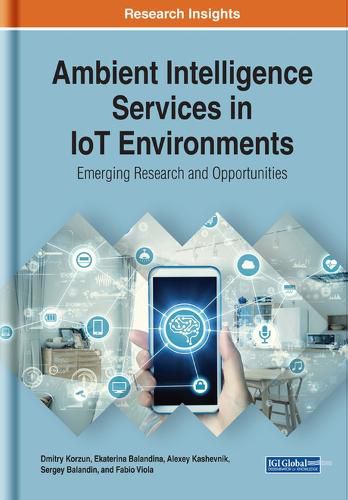 Cover image for Ambient Intelligence Services in IoT Environments: Emerging Research and Opportunities